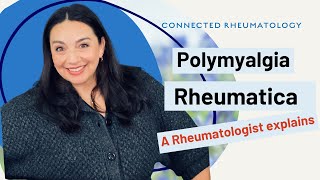 Polymyalgia Rheumatica: A Rheumatologist explains