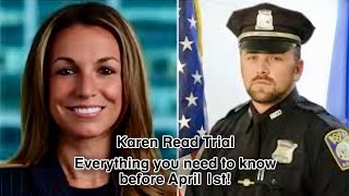 Karen Read Trial - Everything you need to know before April 1st