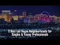 5 Best Las Vegas Neighborhoods for Young Professionals & Singles