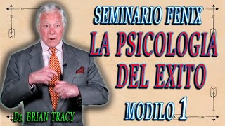 🧠💰 BRIAN TRACY: MODULO 1 - LA PSICOLOGIA DEL EXITO | SEMINARIO FENIX | PODCAST 2023