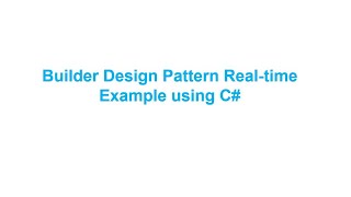 Builder Design Pattern Real-time Example in C#