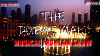 Dubai Musical Fountain Show and Dubai Mall, BEING INSIDE- DUBAI