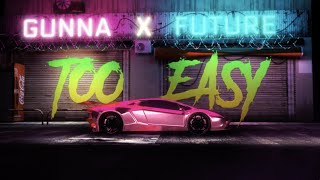 Gunna & Future - too easy [Official Lyric Video]