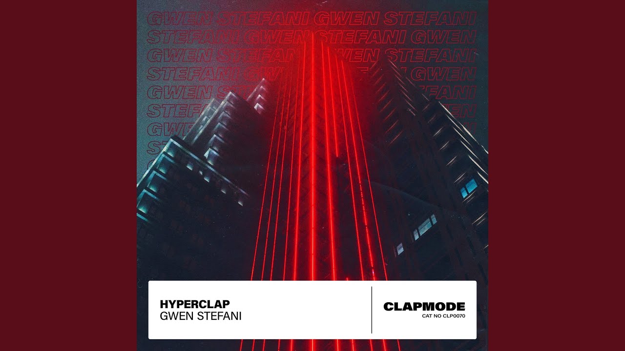 Hyperclap - Gwen Stefani Hyperclap - Gwen Stefani