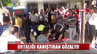 Ortalığı karıştıran gözaltı!