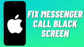 How To Fix Messenger Call Black Screen On iPhone (2023)