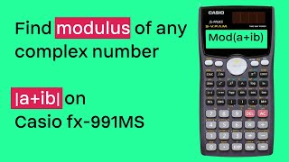 Complex numbers - Modulus of any complex number on Casio fx-991MS scientific calculator #maths