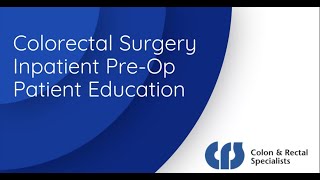 CRS Patient Pre-Op Instructions Before Colorectal Surgery