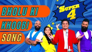 Super4- Bholu Ki Khoobi Song