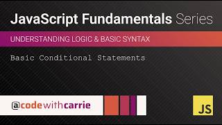 Basic Conditionals | JavaScript Fundamentals Series