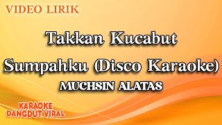 Download Lagu Muchsin Alatas Takkan Kucabut Sumpahku Disco Karao... MP3 Gratis
