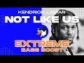 EXTREME BASS BOOST NOT LIKE US - KENDRICK LAMAR