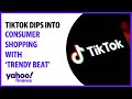 TikTok expands into consumer shopping with new feature called 'Trendy Beat'