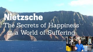 Nietzsche, The Secrets of Happiness in a World of Suffering