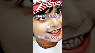 HARAM THINGS FOR MUSLIM BOYS ☪️ #shorts #islam