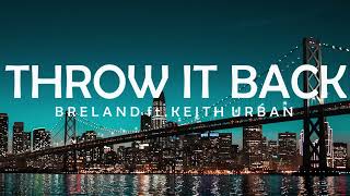 🔥THROW IT BACK - BRELAND , KEITH URBAN LYRICS