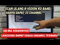 Cara scan ulang k-vision ku band untuk mendapatkan channel baru k-vision measat 3b ku band