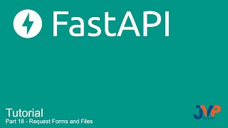 Fast API Tutorial, Part 18: Request Forms and Files
