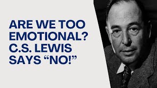 C.S. Lewis: Are Young People Too Emotional?