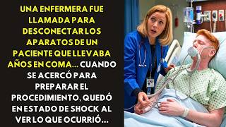 UNA ENFERMERA FUE LLAMADA PARA DESCONECTAR LOS APARATOS DE UN PACIENTE QUE LLEVABA AÑOS EN COMA...