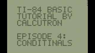 TI-BASIC For Beginners E04: Conditionals