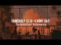 Somebody Else - Ebony Day (Lirik-Terjemahan Indonesia)