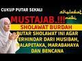 Putar Sholawat Ini Agar Terhindar Dari Musibah, Malapetaka, Marabahaya Dan Bencana - SHOLAWAT BURDAH