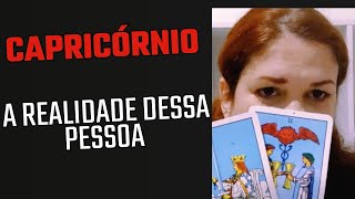 CAPRICÓRNIO ♑ Encare a realidade dessa pessoa