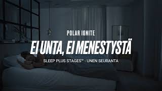 Polar Ignite - Sleep Plus Stages™ unen seuranta