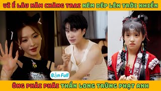 Hạo Thiên Đại Đế - Full | Vì ế lâu năm chàng trai ném dép lên trời khiến ông trời phải phái thần