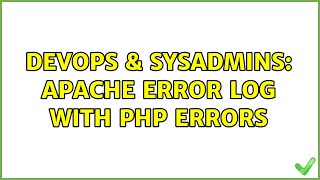 DevOps & SysAdmins: Apache error log with PHP errors (2 Solutions!!)