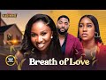 BREATHE OF LOVE (JOHN EKANMEN TYLER, EMEM INYANG, SONIA UCHE)Latest Nigerian Movie 2024