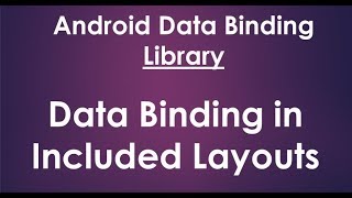 Android Data Binding Library - How to Use Data Binding in Included Layouts
