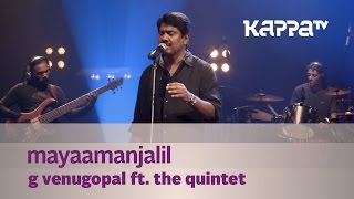 Mayaamanjalil - G Venugopal feat. The Quintet - Music Mojo - Kappa TV
