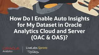 Enable Auto Insights for My Dataset in Oracle Analytics Cloud & Server