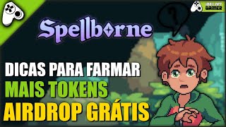 SPELLBORNE - DICAS PARA VOCÊ FARMAR MAIS TOKENS NO AIRDROP E MELHORAR SUA GAMEPLAY