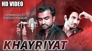KHAIRIYAT - Imran Mahmudul | Cover Song | Sushant Singh Rajput | Arijit Singh | Tonmay | Chhichhore