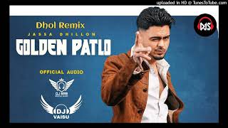 Golden Patlo Dhol Remix Jassa Dhillon Gur Sidhu Feat Dj Sahil Raj Beats