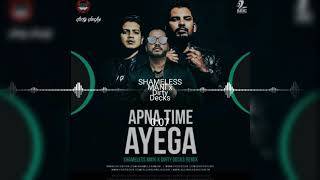 Apna Time Ayega (Remix) - SHAMELESS MANI x Dirty Decks