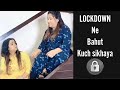 Lockdown ne bahut kuch sikha diya tha | Mani Lehri vlogs