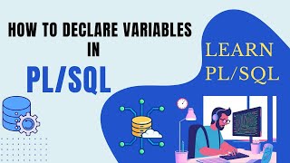 PL/SQL - Learn how to declare variables in PL/SQL Understanding and Using Variables Effectively