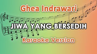 Ghea Indrawari - Jiwa Yang Bersedih (Karaoke Lirik Tanpa Vokal) by regis