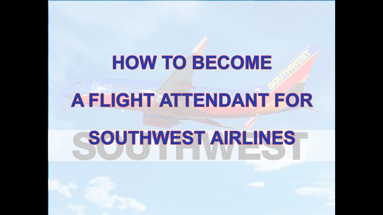 How To Become A Flight Attendant For Southwest Airlines - YouTube