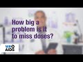 #AskTheHIVDoc: How big a problem is it to miss doses?