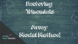 Factoring Trinomials (Array Model Method)