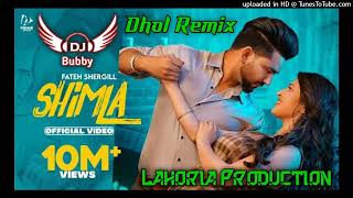 Shimla Dhol Remix Fateh Shergill Ft Dj Bubby By Lahoria Production New Punjabi Song Dhol Remix 2022