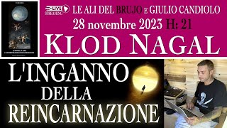 L'INGANNO DELLA REINCARNAZIONE. Con Klod Nagal e Giulio Candiolo