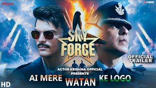 Sky Force | Trailer | Aye Mere Watan ke logo  Song | Akshay Kumar | Veer P | Sara K | Nimrat K |