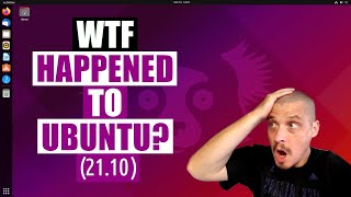 The Worst Ubuntu Release In Years (21.10)