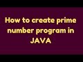 How to create prime number program in JAVA